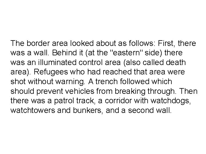 The border area looked about as follows: First, there was a wall. Behind it