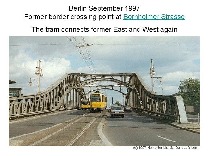 Berlin September 1997 Former border crossing point at Bornholmer Strasse The tram connects former