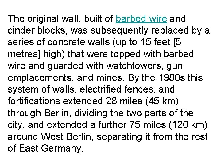 The original wall, built of barbed wire and cinder blocks, was subsequently replaced by