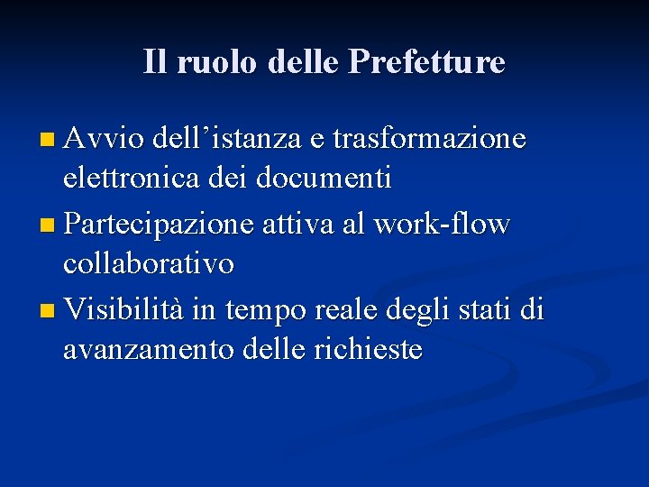 Il ruolo delle Prefetture n Avvio dell’istanza e trasformazione elettronica dei documenti n Partecipazione