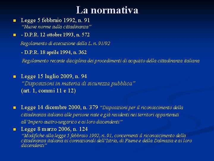 La normativa n Legge 5 febbraio 1992, n. 91 “Nuove norme sulla cittadinanza” n