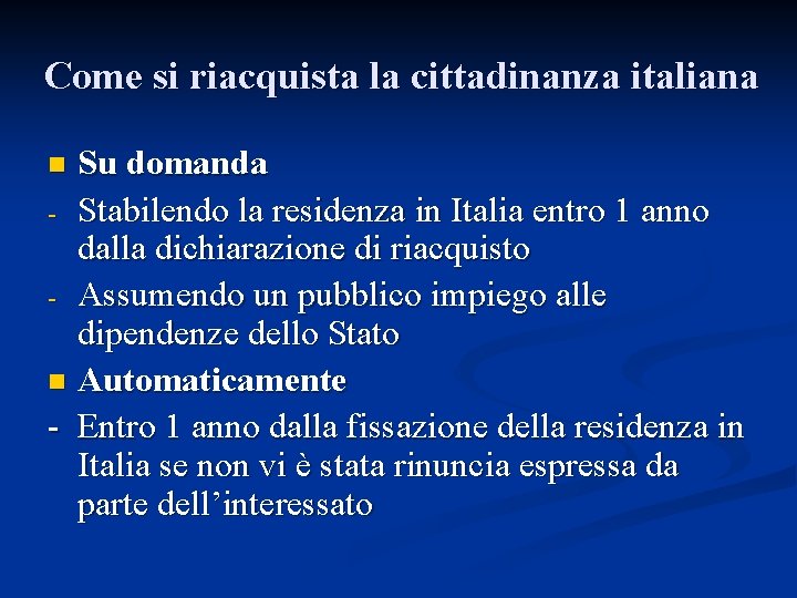 Come si riacquista la cittadinanza italiana Su domanda - Stabilendo la residenza in Italia