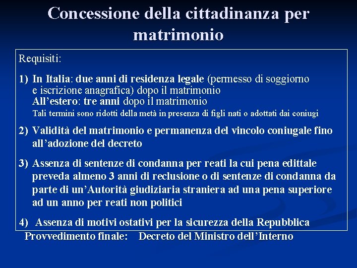 Concessione della cittadinanza per matrimonio Requisiti: 1) In Italia: due anni di residenza legale