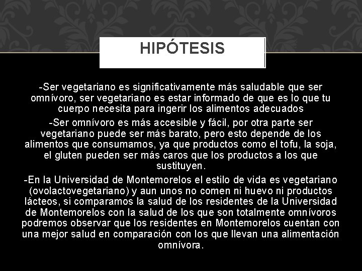 HIPÓTESIS -Ser vegetariano es significativamente más saludable que ser omnívoro, ser vegetariano es estar