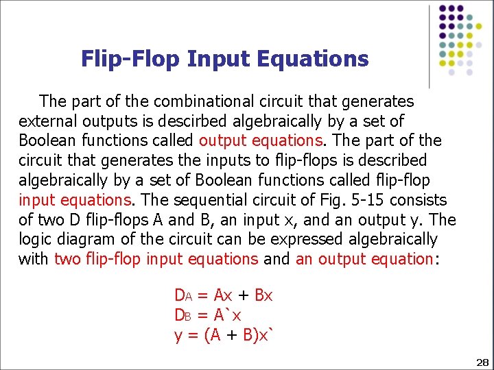 Flip-Flop Input Equations The part of the combinational circuit that generates external outputs is