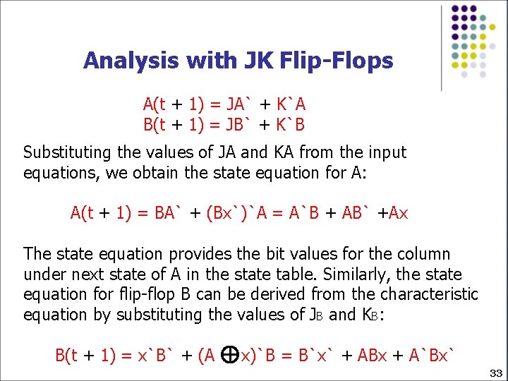 Analysis with JK Flip-Flops A(t + 1) = JA` + K`A B(t + 1)