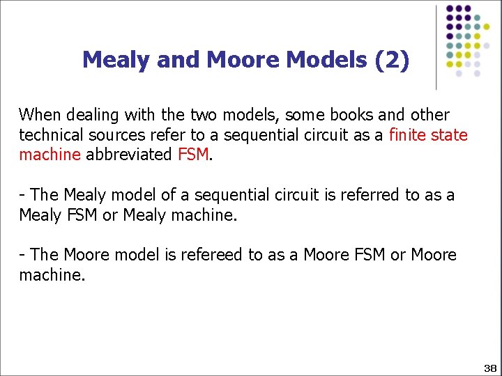Mealy and Moore Models (2) When dealing with the two models, some books and