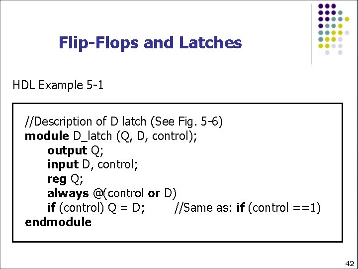 Flip-Flops and Latches HDL Example 5 -1 //Description of D latch (See Fig. 5