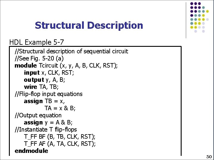 Structural Description HDL Example 5 -7 //Structural description of sequential circuit //See Fig. 5