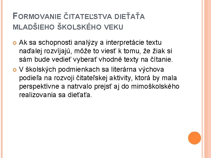 FORMOVANIE ČITATEĽSTVA DIEŤAŤA MLADŠIEHO ŠKOLSKÉHO VEKU Ak sa schopnosti analýzy a interpretácie textu naďalej