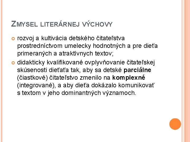 ZMYSEL LITERÁRNEJ VÝCHOVY rozvoj a kultivácia detského čitateľstva prostredníctvom umelecky hodnotných a pre dieťa