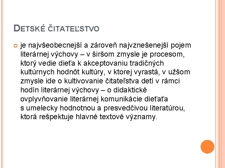 DETSKÉ ČITATEĽSTVO je najvšeobecnejší a zároveň najvznešenejší pojem literárnej výchovy – v širšom zmysle