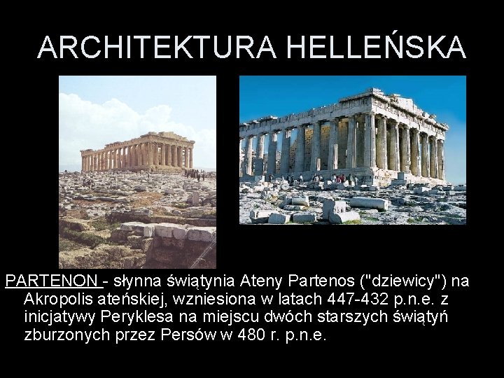 ARCHITEKTURA HELLEŃSKA PARTENON - słynna świątynia Ateny Partenos ("dziewicy") na Akropolis ateńskiej, wzniesiona w