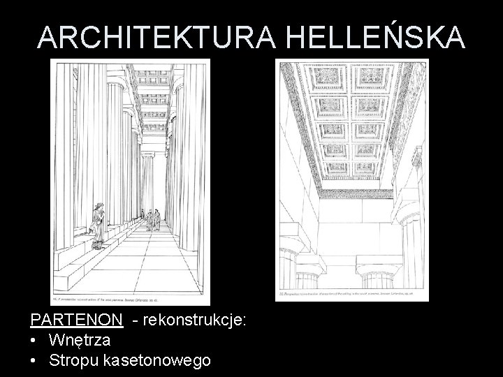 ARCHITEKTURA HELLEŃSKA PARTENON - rekonstrukcje: • Wnętrza • Stropu kasetonowego 