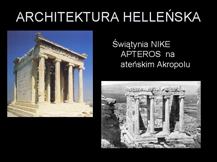 ARCHITEKTURA HELLEŃSKA Świątynia NIKE APTEROS na ateńskim Akropolu ARCHITEKTURA HELLEŃSKA Świątynia NIKE APTEROS na ateńskim Akropolu