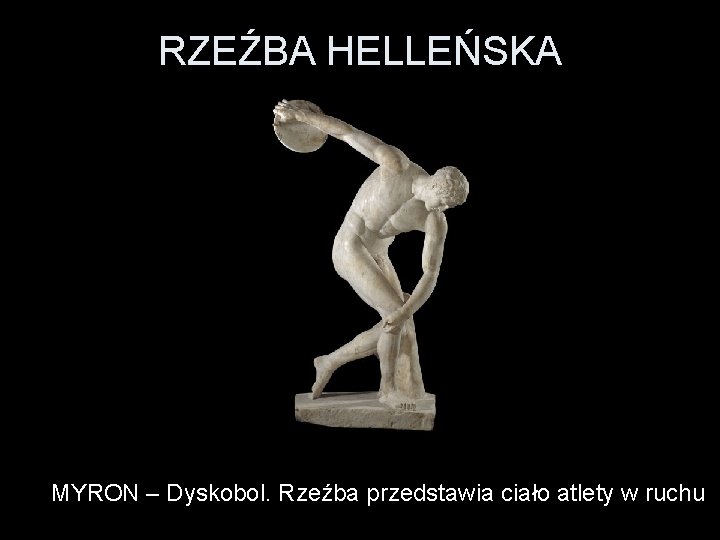 RZEŹBA HELLEŃSKA MYRON – Dyskobol. Rzeźba przedstawia ciało atlety w ruchu 