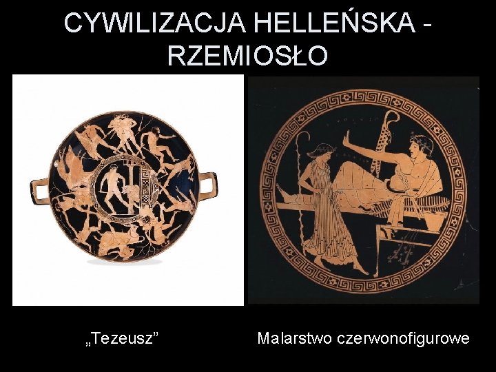 CYWILIZACJA HELLEŃSKA - RZEMIOSŁO „Tezeusz” Malarstwo czerwonofigurowe CYWILIZACJA HELLEŃSKA - RZEMIOSŁO „Tezeusz” Malarstwo czerwonofigurowe