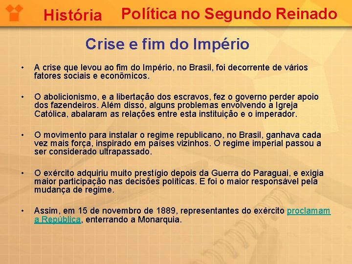 História Política no Segundo Reinado Crise e fim do Império • A crise que