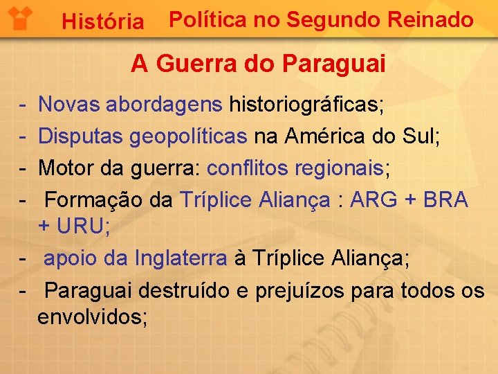 História Política no Segundo Reinado A Guerra do Paraguai - Novas abordagens historiográficas; Disputas