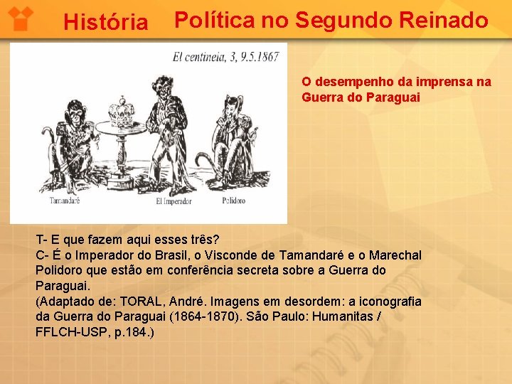 História Política no Segundo Reinado O desempenho da imprensa na Guerra do Paraguai T-