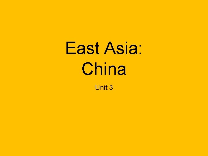 East Asia: China Unit 3 