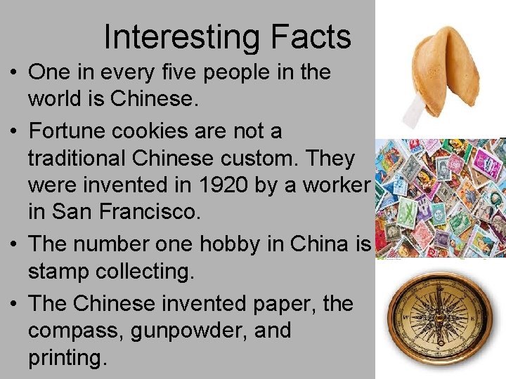 Interesting Facts • One in every five people in the world is Chinese. •