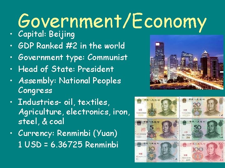  • • • Government/Economy Capital: Beijing GDP Ranked #2 in the world Government