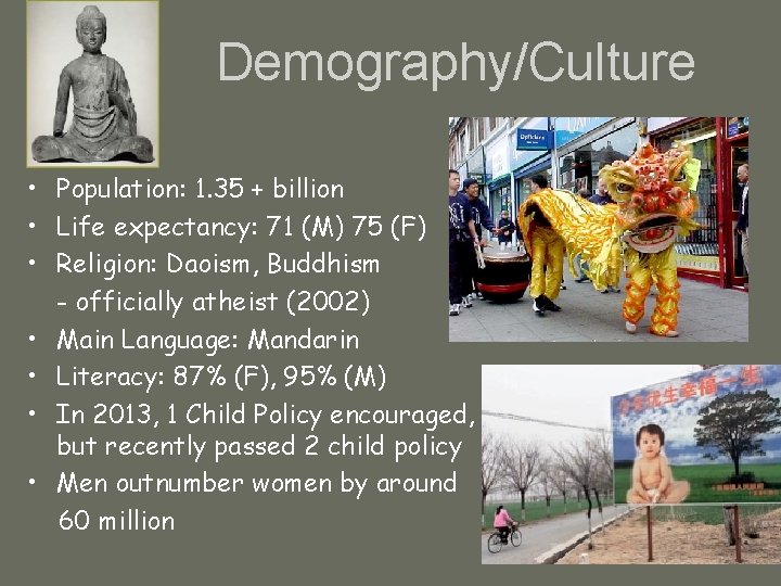 Demography/Culture • Population: 1. 35 + billion • Life expectancy: 71 (M) 75 (F)