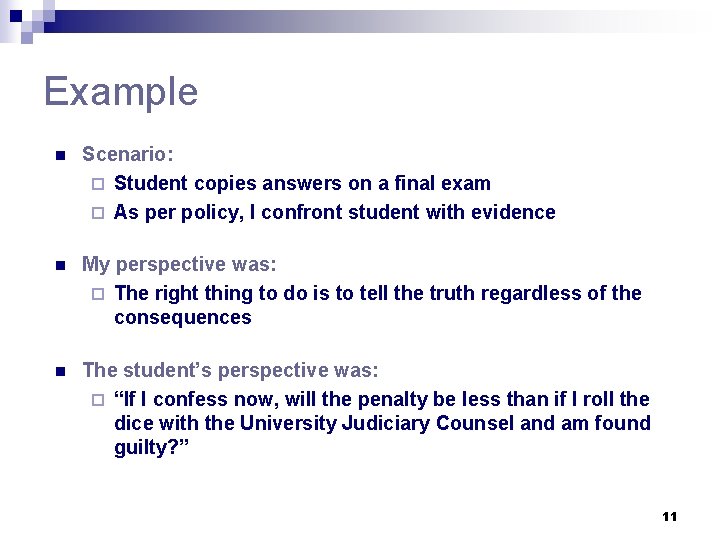 Example n Scenario: ¨ Student copies answers on a final exam ¨ As per