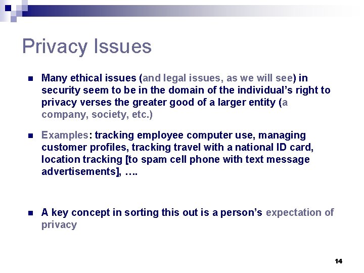 Privacy Issues n Many ethical issues (and legal issues, as we will see) in