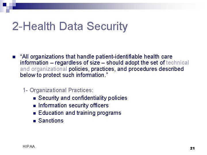 2 -Health Data Security n “All organizations that handle patient-identifiable health care information –