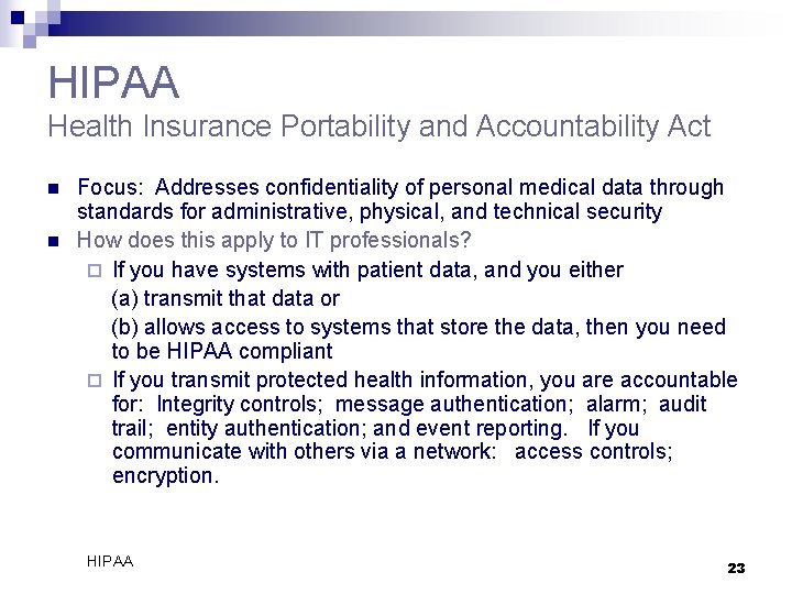 HIPAA Health Insurance Portability and Accountability Act n n Focus: Addresses confidentiality of personal