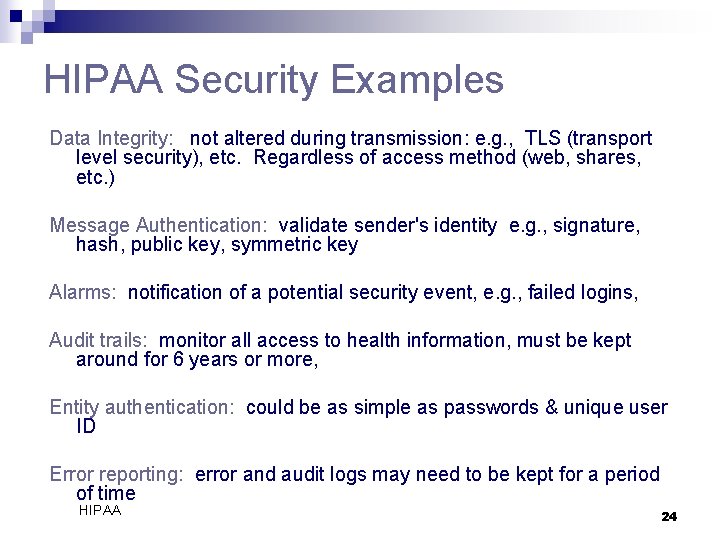 HIPAA Security Examples Data Integrity: not altered during transmission: e. g. , TLS (transport
