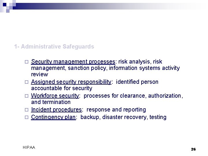 1 - Administrative Safeguards ¨ ¨ ¨ Security management processes: risk analysis, risk management,