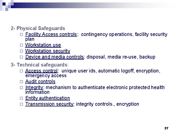 2 - Physical Safeguards ¨ Facility Access controls: contingency operations, facility security plan ¨