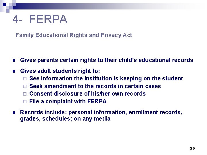 4 - FERPA Family Educational Rights and Privacy Act n Gives parents certain rights