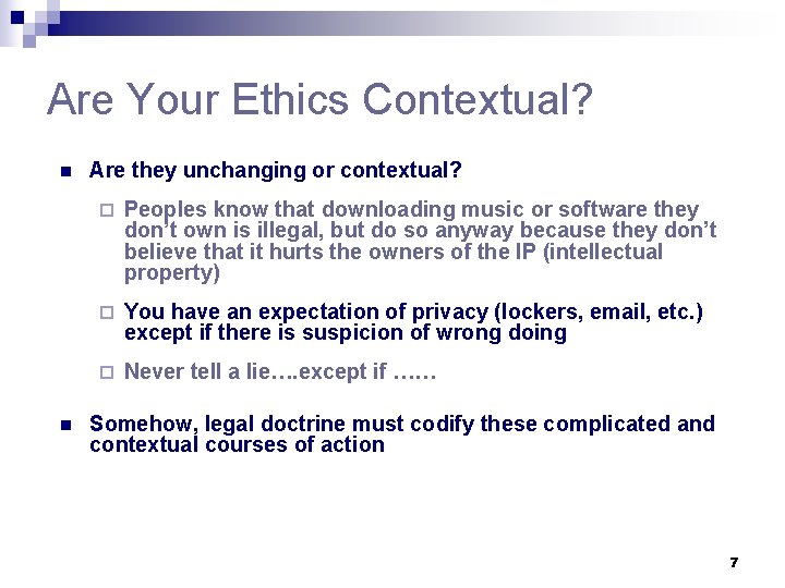 Are Your Ethics Contextual? n n Are they unchanging or contextual? ¨ Peoples know