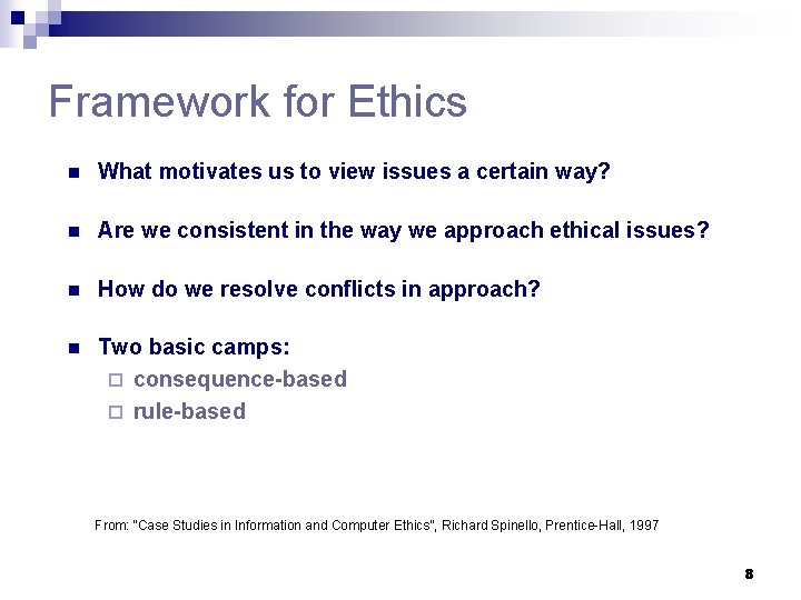 Framework for Ethics n What motivates us to view issues a certain way? n