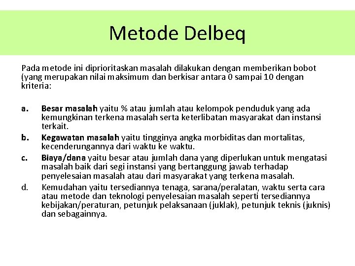 Metode Delbeq Pada metode ini diprioritaskan masalah dilakukan dengan memberikan bobot (yang merupakan nilai
