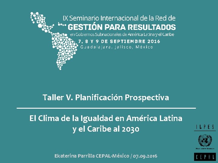 Taller V. Planificación Prospectiva El Clima de la Igualdad en América Latina y el