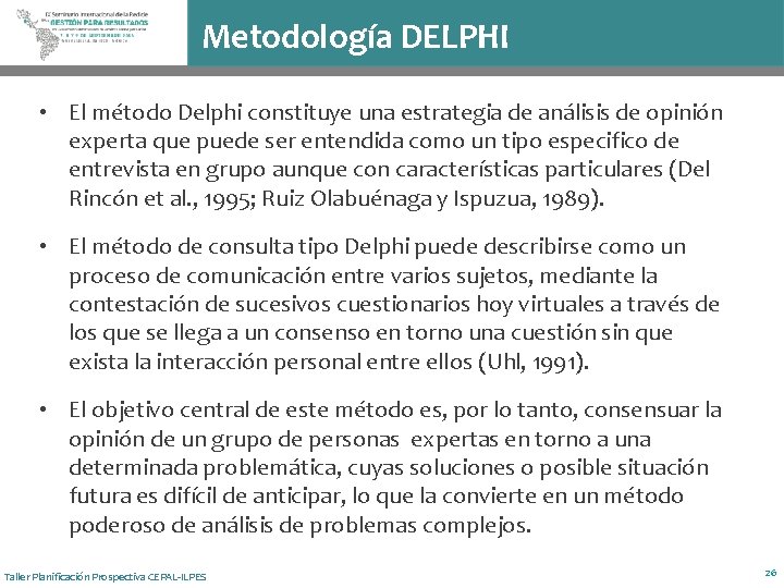 Metodología DELPHI • El método Delphi constituye una estrategia de análisis de opinión experta