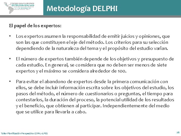Metodología DELPHI El papel de los expertos: • Los expertos asumen la responsabilidad de