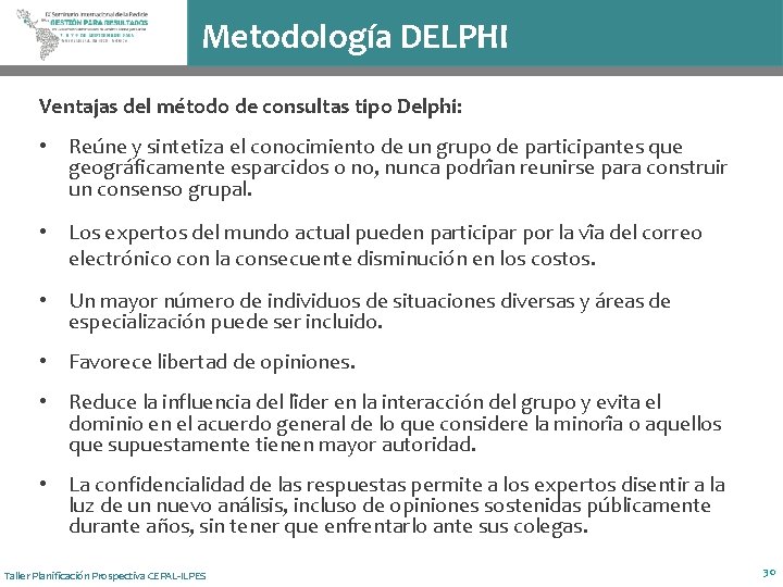 Metodología DELPHI Ventajas del método de consultas tipo Delphi: • Reu ne y sintetiza