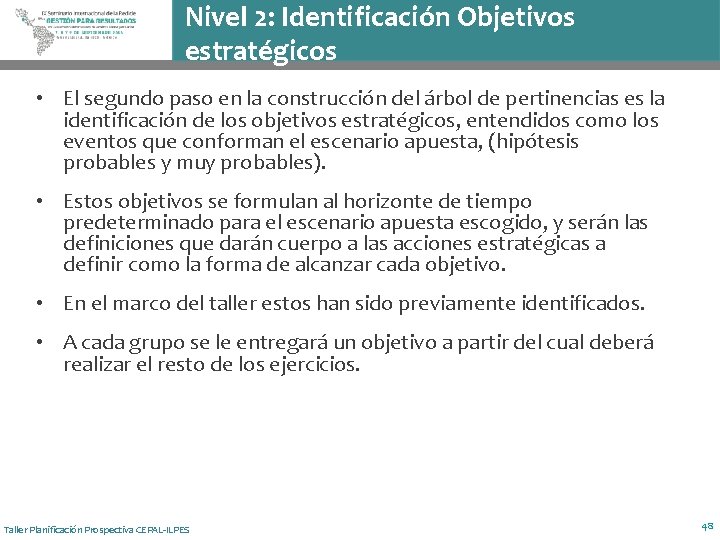 Nivel 2: Identificación Objetivos estratégicos • El segundo paso en la construcción del árbol