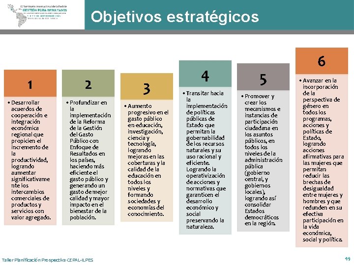 Objetivos estratégicos 1 2 • Desarrollar acuerdos de cooperación e integración económica regional que