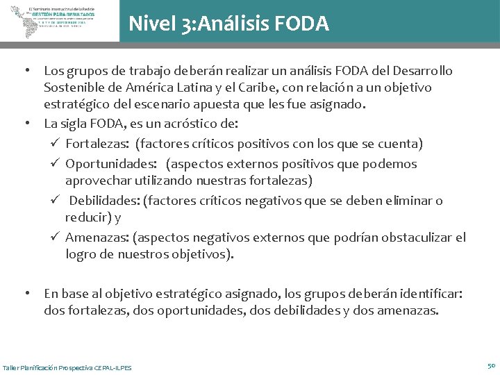 Nivel 3: Análisis FODA • Los grupos de trabajo deberán realizar un análisis FODA