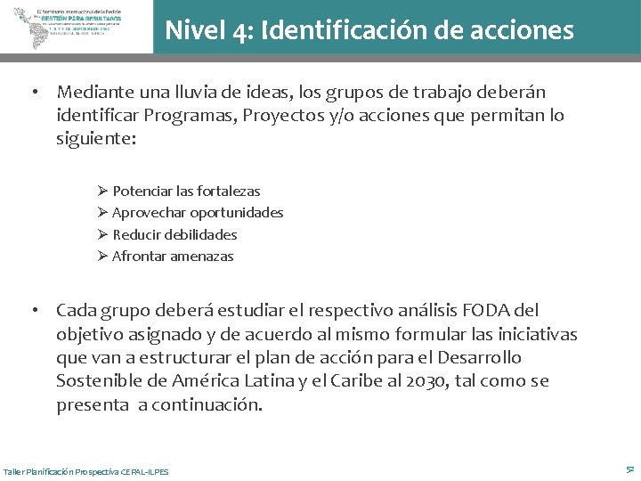 Nivel 4: Identificación de acciones • Mediante una lluvia de ideas, los grupos de
