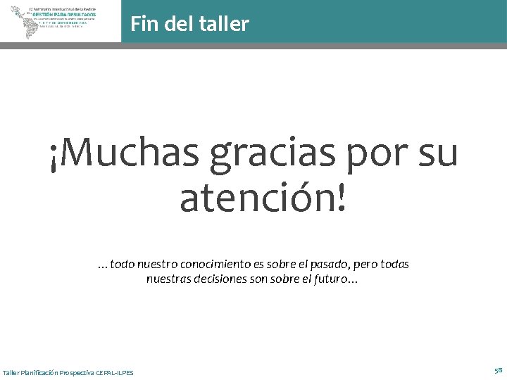 Fin del taller ¡Muchas gracias por su atención! …todo nuestro conocimiento es sobre el