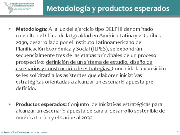 Metodología y productos esperados • Metodología: A la luz del ejercicio tipo DELPHI denominado