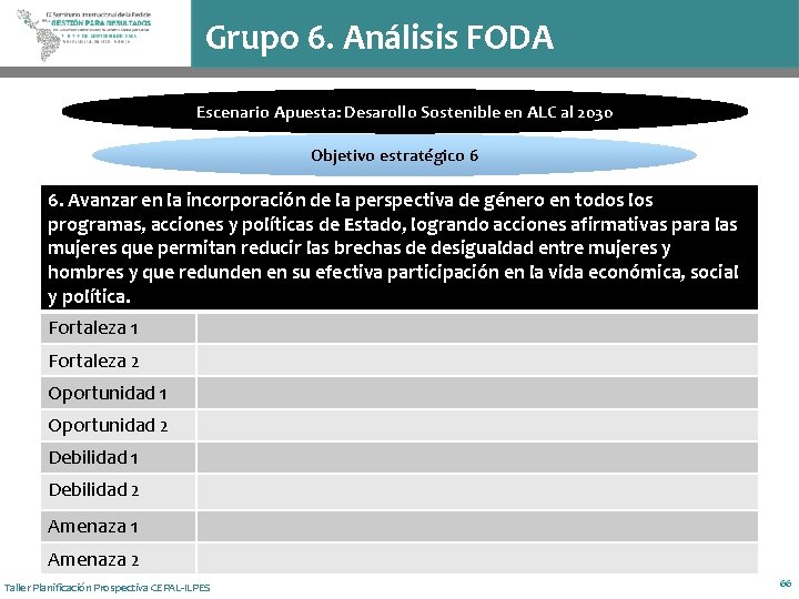 Grupo 6. Análisis FODA Escenario Apuesta: Desarollo Sostenible en ALC al 2030 Objetivo estratégico